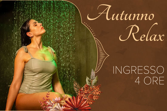 Autunno Relax 2025 Ingresso 4 ore Feriale